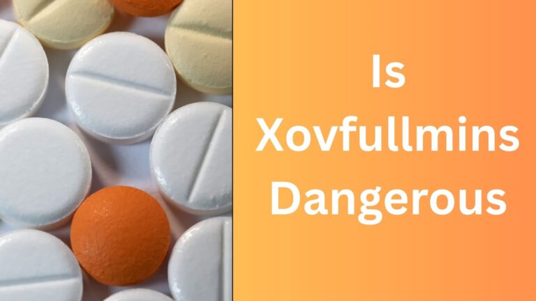 Is Xovfullmins Dangerous